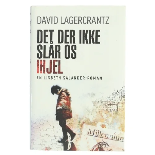 Det der ikke slår os ihjel af David Lagercrantz (Bog)
