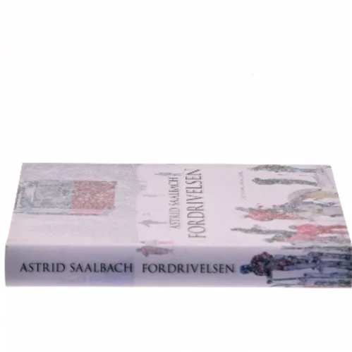 Fordrivelsen : roman af Astrid Saalbach (Bog)