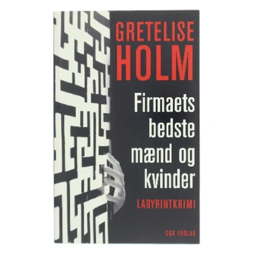 Firmaets bedste mænd og kvinder : en labyrintkrimi af Gretelise Holm (f. 1946) (Bog)