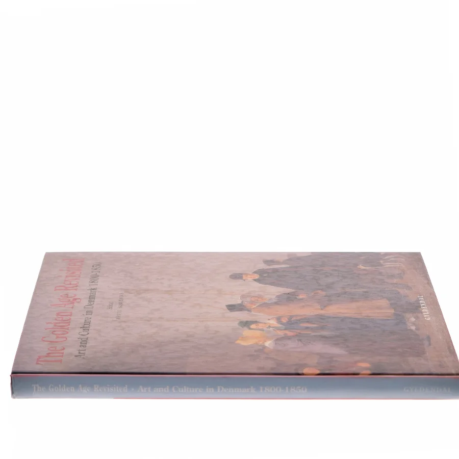 The Golden Age revisited : art and culture in Denmark 1800-1850 af Bente Scavenius (Bog)