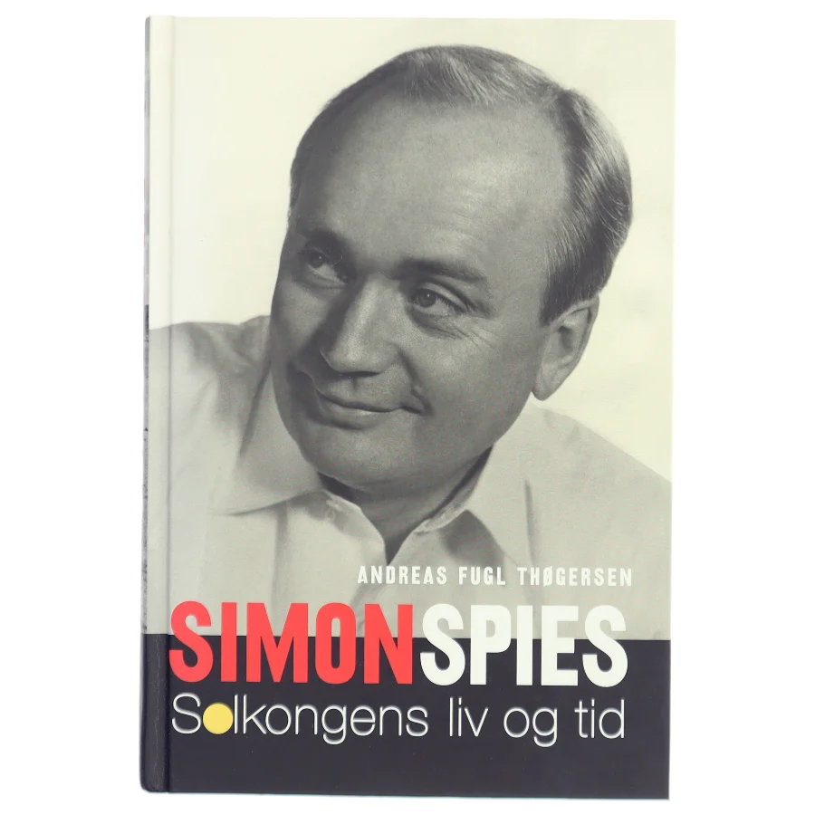 Simon Spies : solkongens liv og tid af Andreas Fugl Thøgersen (Bog)