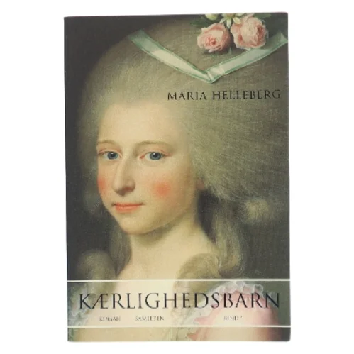 Kærlighedsbarn : roman. Bind 2 af Maria Helleberg (Bog)