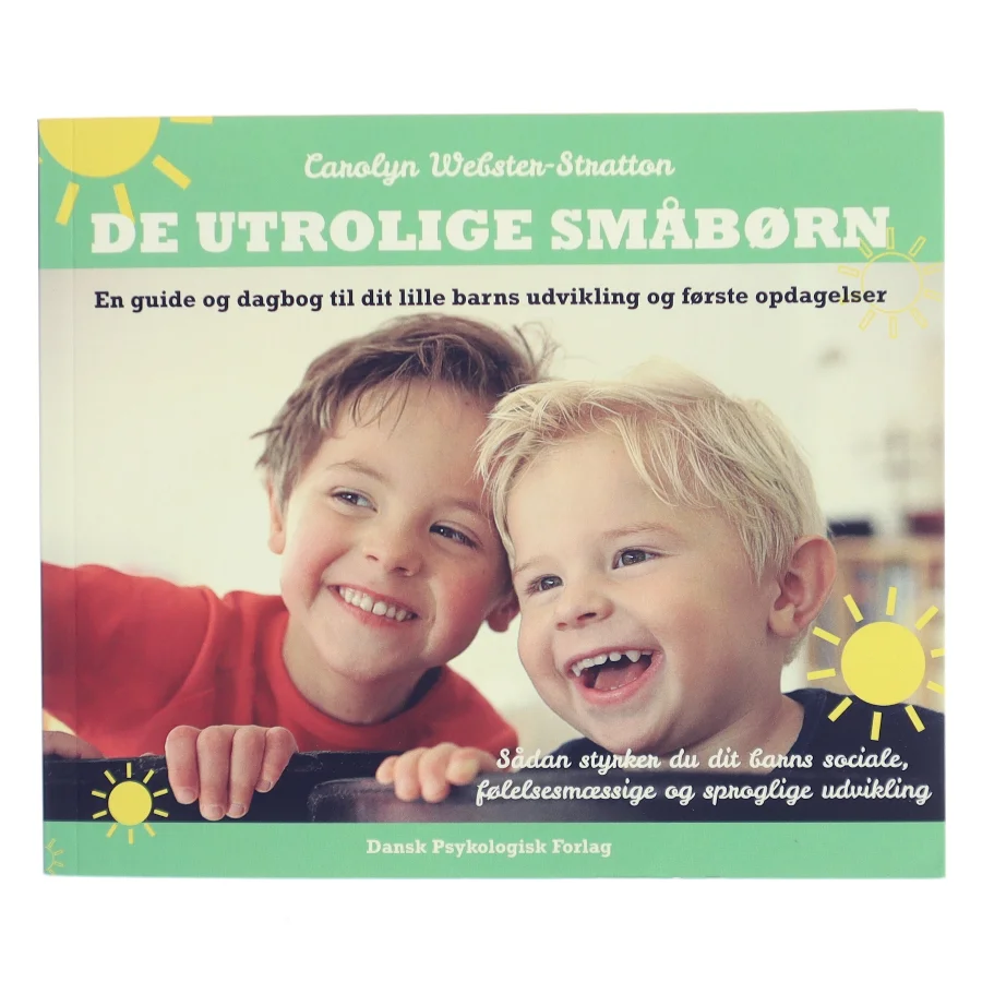 De utrolige småbørn : en guide og dagbog til dit lille barns udvikling og første opdagelser : sådan styrker du dit barns sociale, følelsesmæssige og sproglige udvikling af Carolyn Webster-Stratton (Bog)