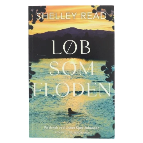 Løb som floden : roman af Shelley Read (Bog)