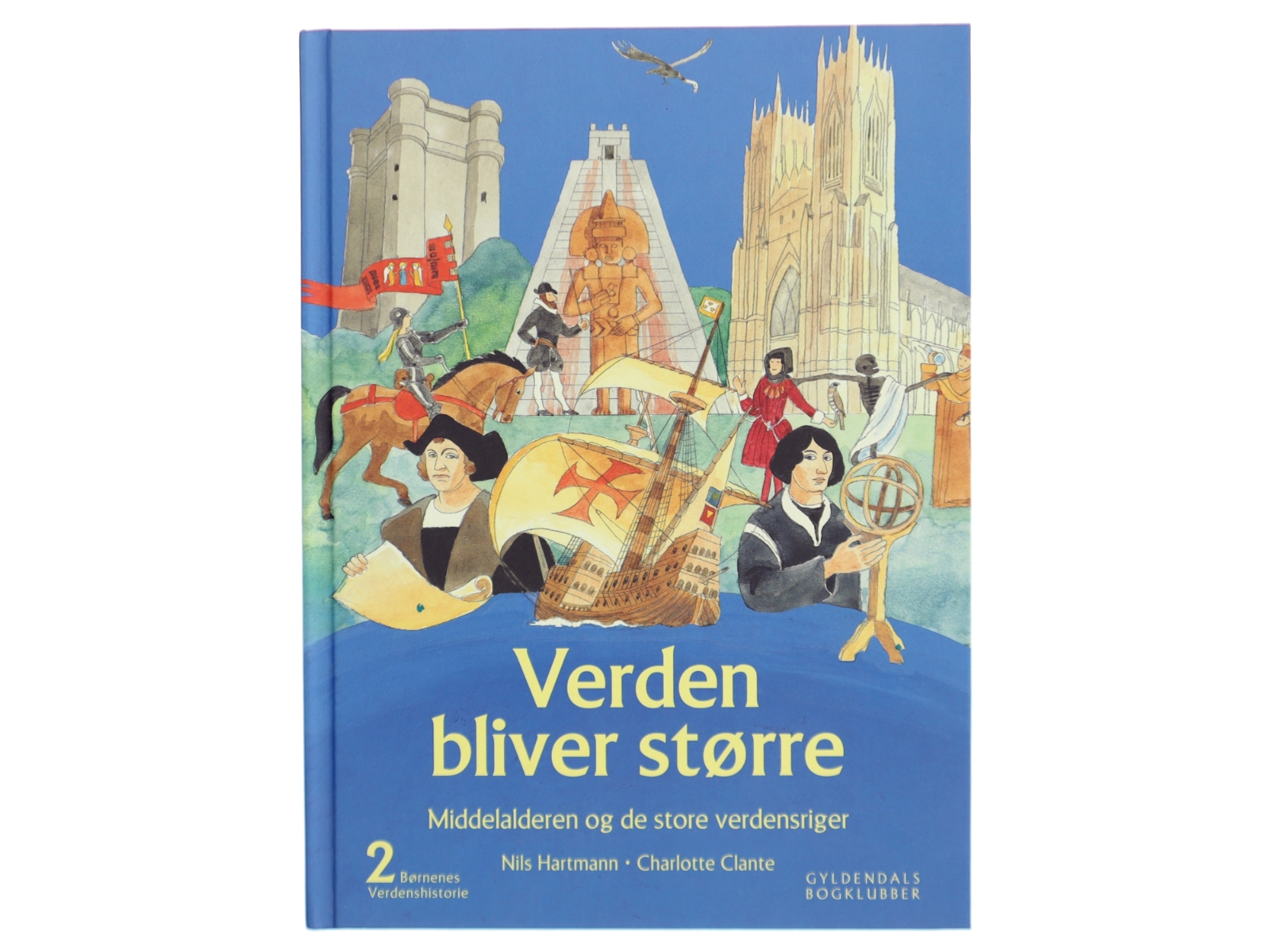 Børnenes verdenshistorie. Bind 2, Verden bliver større : middelalderen og de store verdensriger : omkring Kristi fødsel - 1550 (Bog)