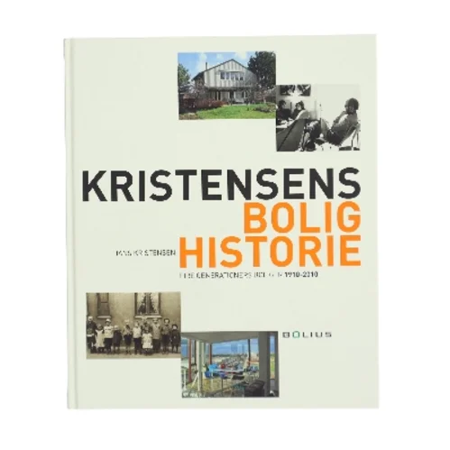 Kristensens bolighistorie : fire generationers boliger 1910-2010 af Hans Kristensen (f. 1944) (Bog)