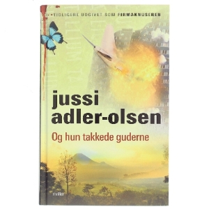 Og hun takkede guderne af Jussi Adler-Olsen (Bog)