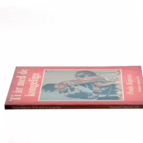 Ti år med de kongelige af Poula Bojesen (Bog)