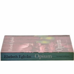 Opium af Elsebeth Egholm (Bog)