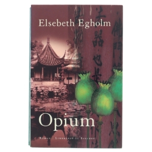 Opium af Elsebeth Egholm (Bog)