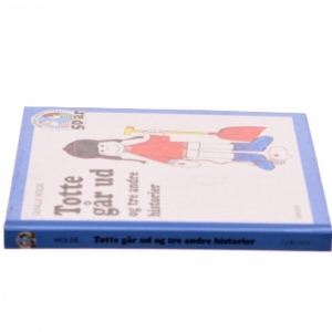 Totte går ud og tre andre historier af Gunilla Wolde (Bog)