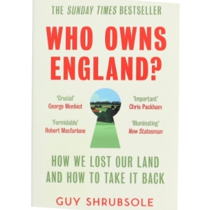 Who Owns England?: How We Lost Our Land and How to Take It Back af Guy Shrubsole (Bog)