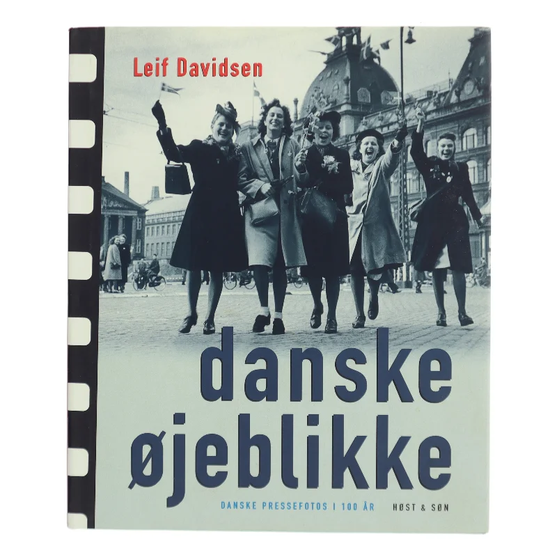 Danske øjeblikke : danske pressefotos i 100 år af Leif Davidsen (Bog)