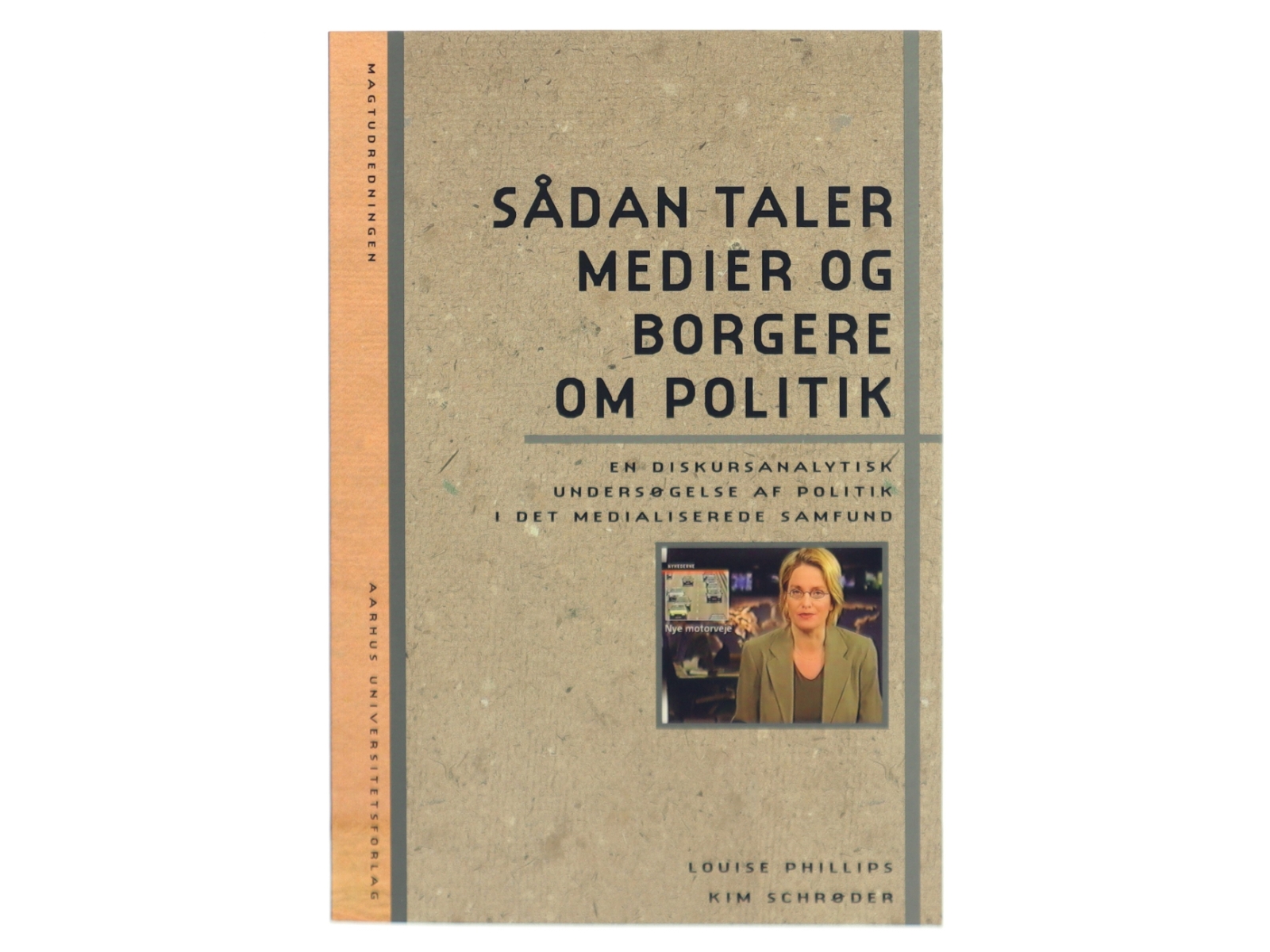 Sådan taler medier og borgere om politik : en diskursanalytisk undersøgelse af politik i det medialiserede samfund (Bog)