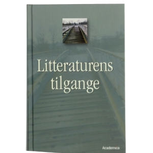 Litteraturens tilgange : metodiske angrebsvinkler (Bog)
