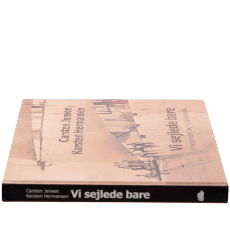 Vi sejlede bare : virkeligheden bag Vi, de druknede af Carsten Jensen (Bog)