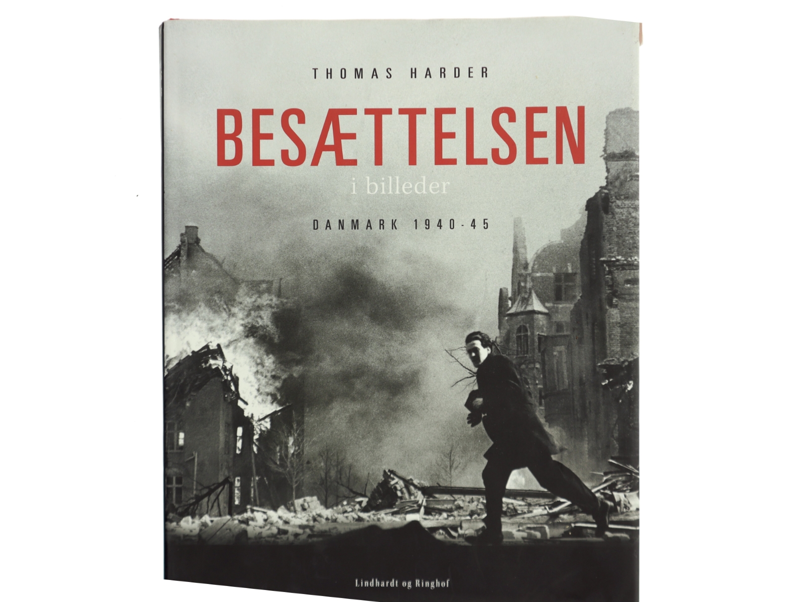 Besættelsen i billeder : Danmark 1940-45 af Thomas Harder (Bog)
