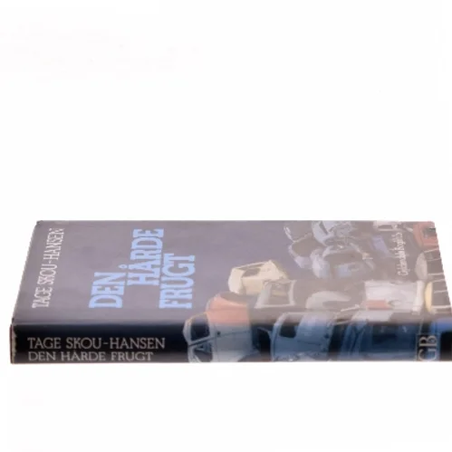 Den hårde frugt – Tage Skou-Hansen, hardback fra Gyldendals Bogklub af Tage Skou-Hansen (Bog)