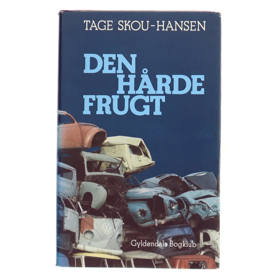 Den hårde frugt – Tage Skou-Hansen, hardback fra Gyldendals Bogklub af Tage Skou-Hansen (Bog)