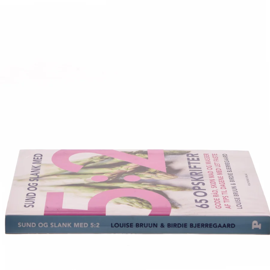 Sund og slank med 5:2 : 65 opskrifter af Louise Bruun (f. 1975) (Bog)