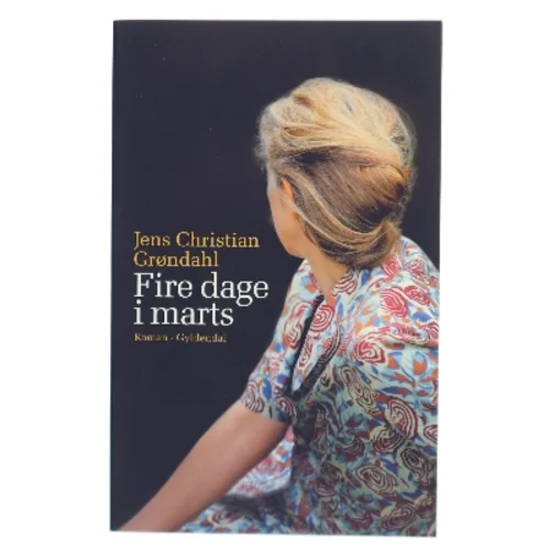 Fire dage i marts af Jens Christian Grøndahl (Bog)