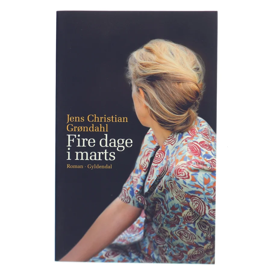 Fire dage i marts af Jens Christian Grøndahl (Bog)
