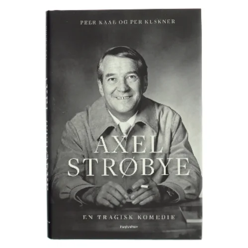Axel Strøbye : en tragisk komedie af Peer Kaae (Bog)