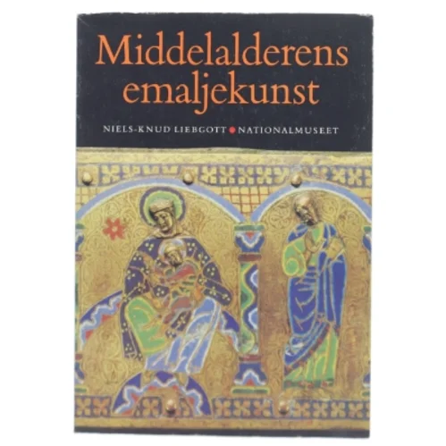 Middelalderens emaljekunst af Niels-Knud Liebgott (Bog)