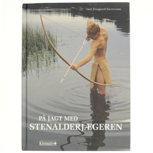 På jagt med stenalderjægeren af Gert Hougaard Rasmussen (f. 1960-10-05) (Bog)