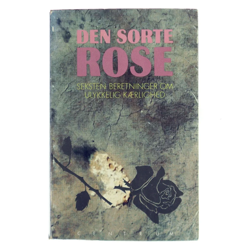Den sorte rose af Kristen Bjørnkjær (Bog) fra Centrum