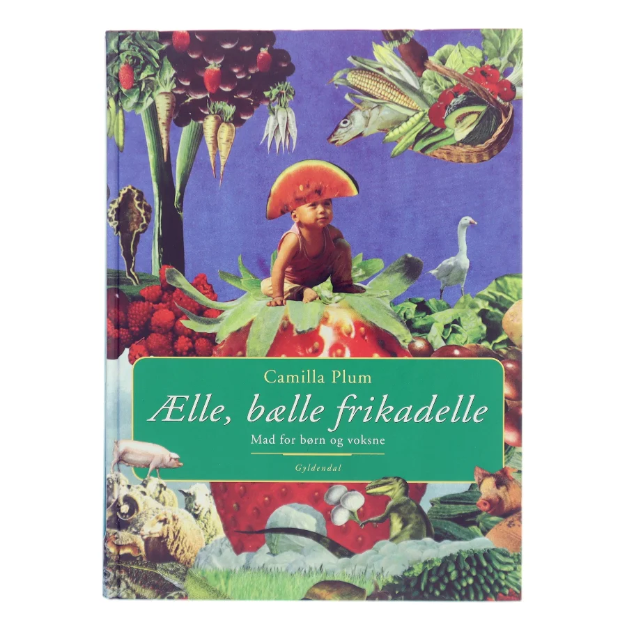 Ælle, bælle frikadelle : mad for børn og voksne af Camilla Plum (Bog)