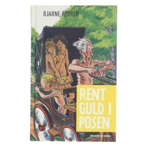 Rent guld i posen af Bjarne Reuter (Bog)