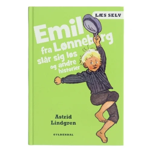 Emil fra Lønneberg slår sig løs og andre historier af Astrid Lindgren (Bog)