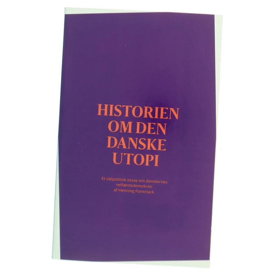 Historien om den danske utopi af Henning Fonsmark (Bog)