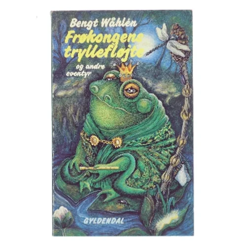 Frøkongens tryllefløjte og andre eventyr af Bengt Wåhlén (Bog)