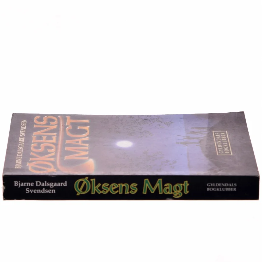 Øksens magt af Bjarne Dalsgaard Svendsen (Bog)