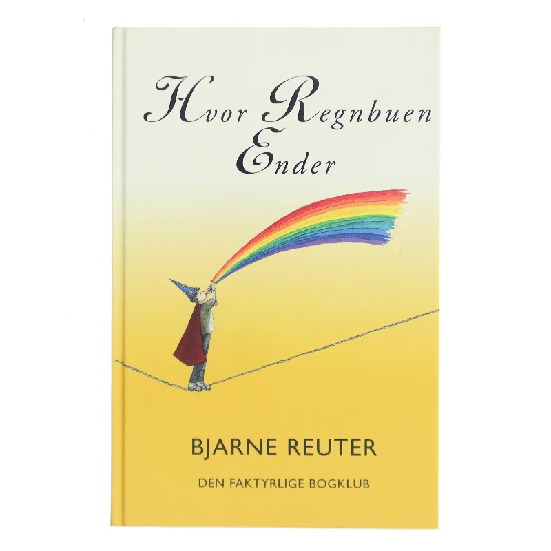 Hvor Regnbuen Ender af Bjarne Reuter (Bog)