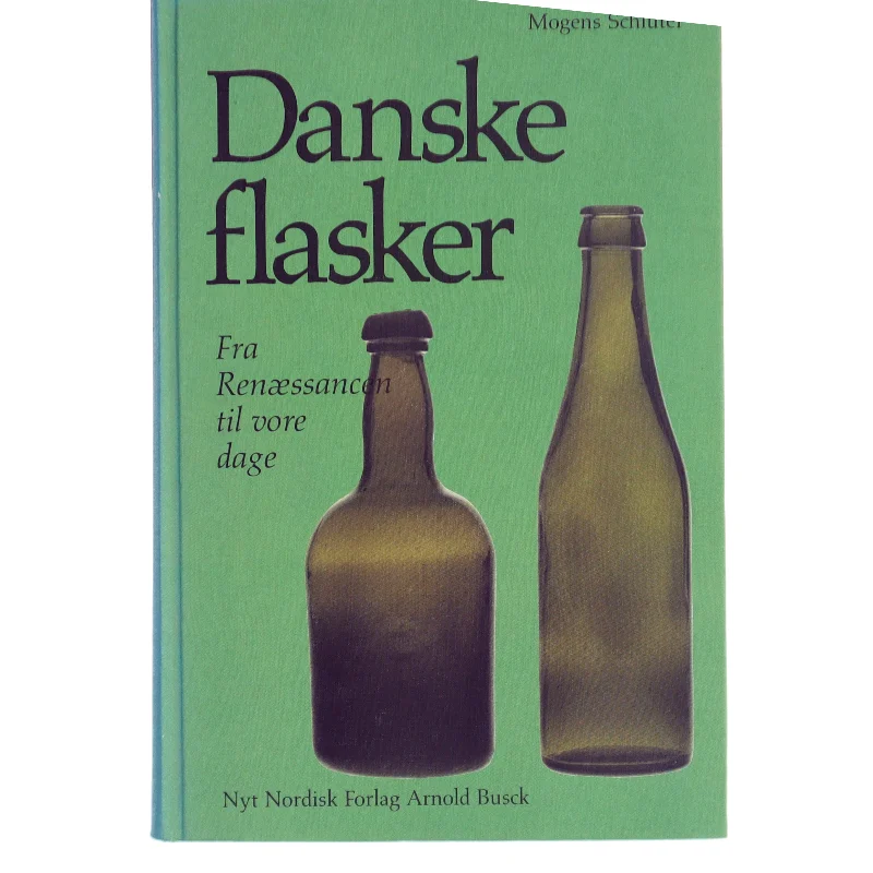 Danske flasker: Fra Renæssancen til vore dage af Mogens Schlüter (Bog)