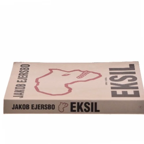 Eksil : roman af Jakob Ejersbo (Bog)