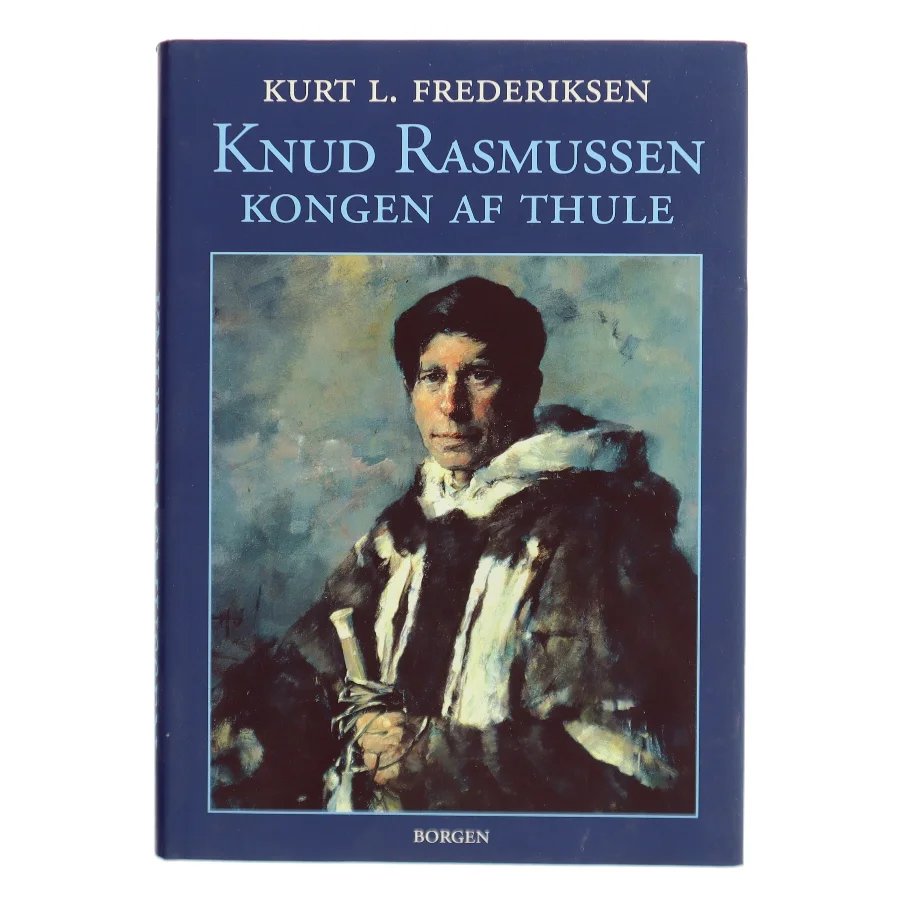 Knud Rasmussen : kongen af Thule af Kurt L. Frederiksen (f. 1951) (Bog)