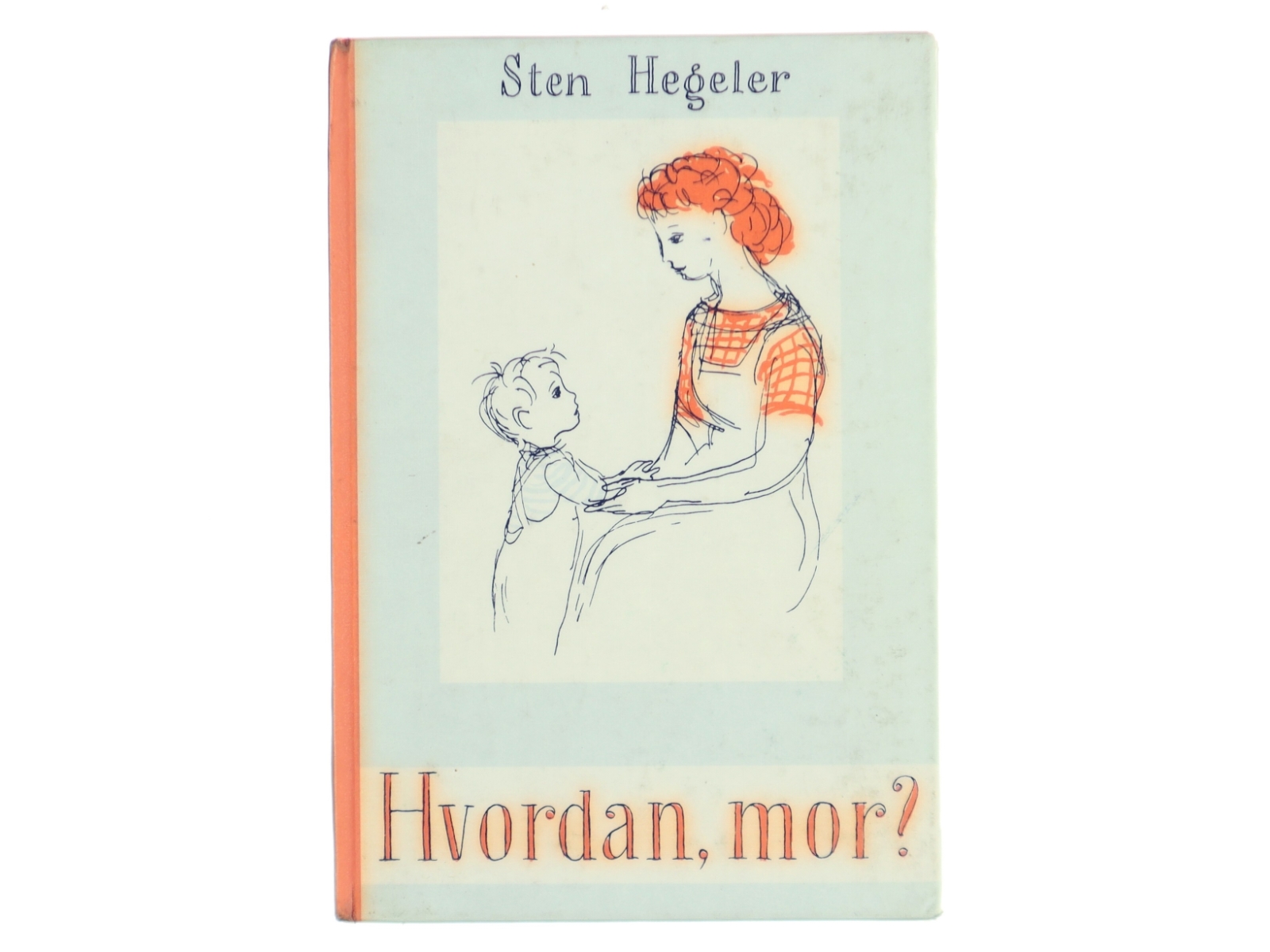 Hvordan, mor? af Sten Hegeler (Bog)