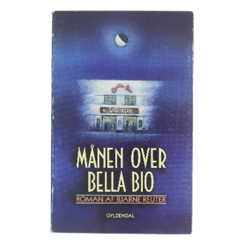 Månen over Bella Bio af Bjarne Reuter (Bog)