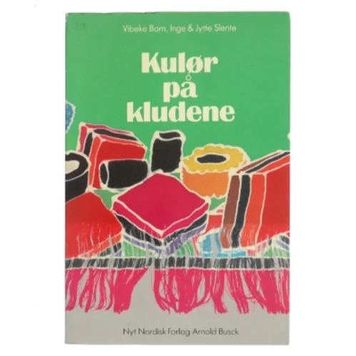 Kulør på kludene af Vibeke Børrn, Inge & Jytte Slente (Bog)