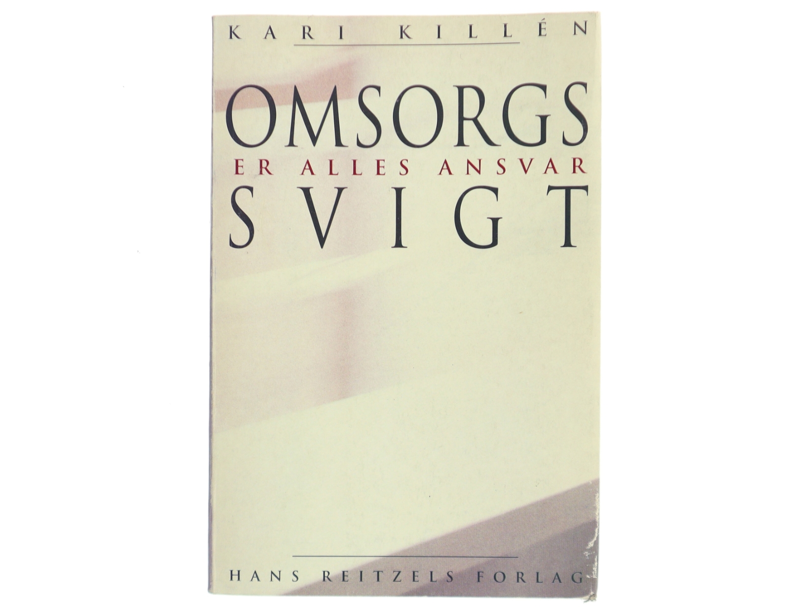 Omsorgssvigt er alles ansvar af Kari Killén (Bog)