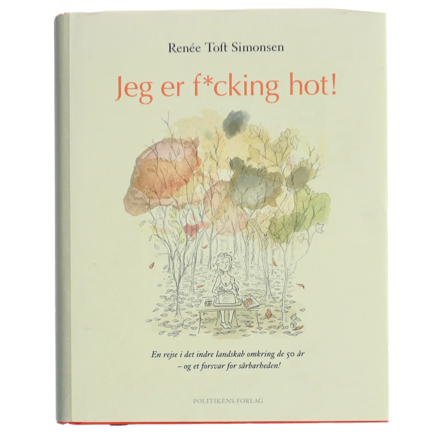 Jeg er f*cking hot! af Renée Toft Simonsen (Bog)