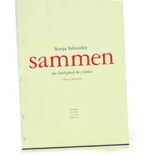 Sammen : om kærlighed der lykkes : elleve interview af Sonja Sabinsky (Bog)