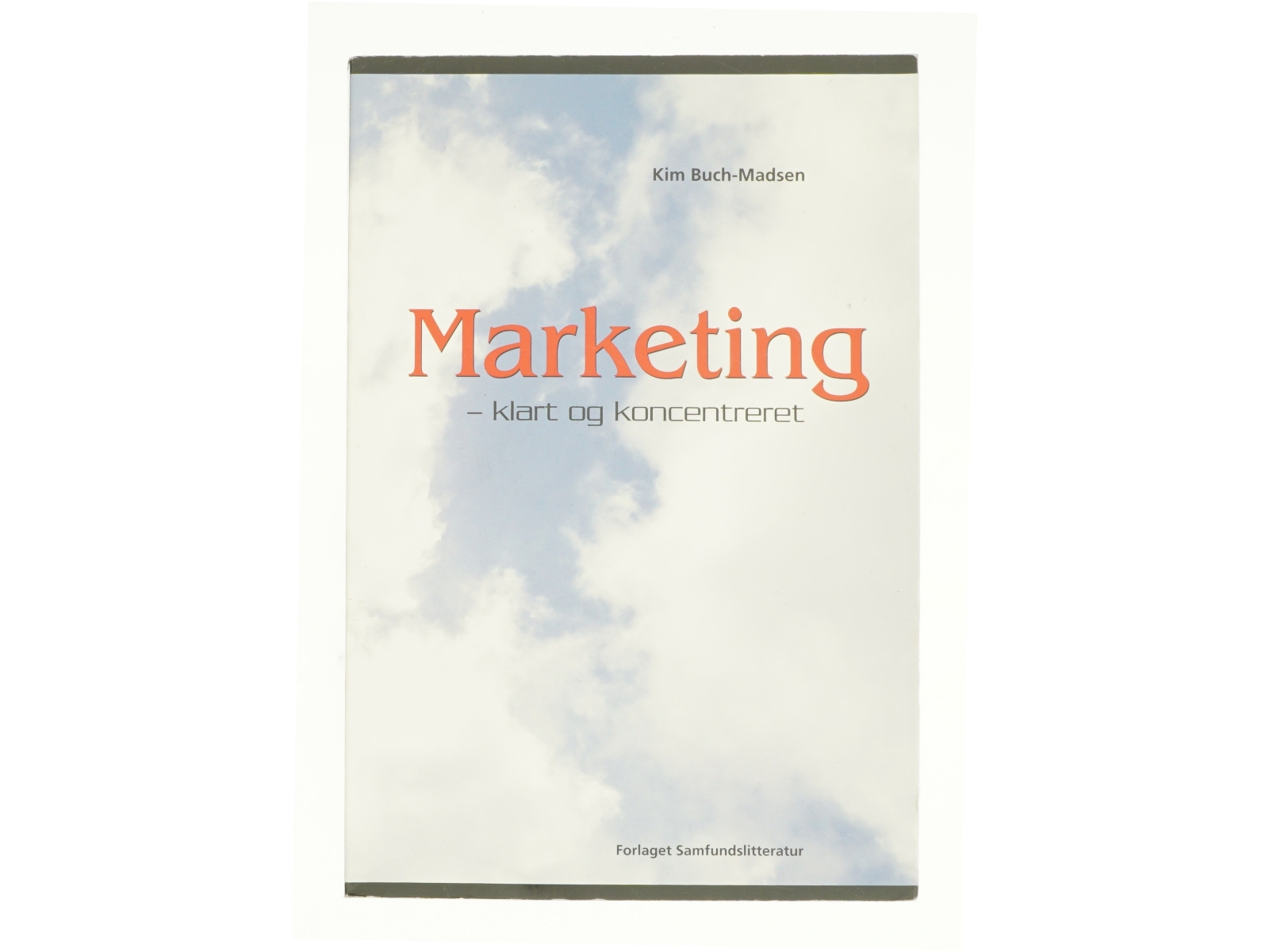 Marketing : klart og koncentreret af Kim Buch-Madsen (Bog)