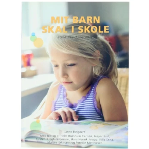 Mit barn skal i skole : forældrehåndbogen af Janne Hejgaard (Bog)