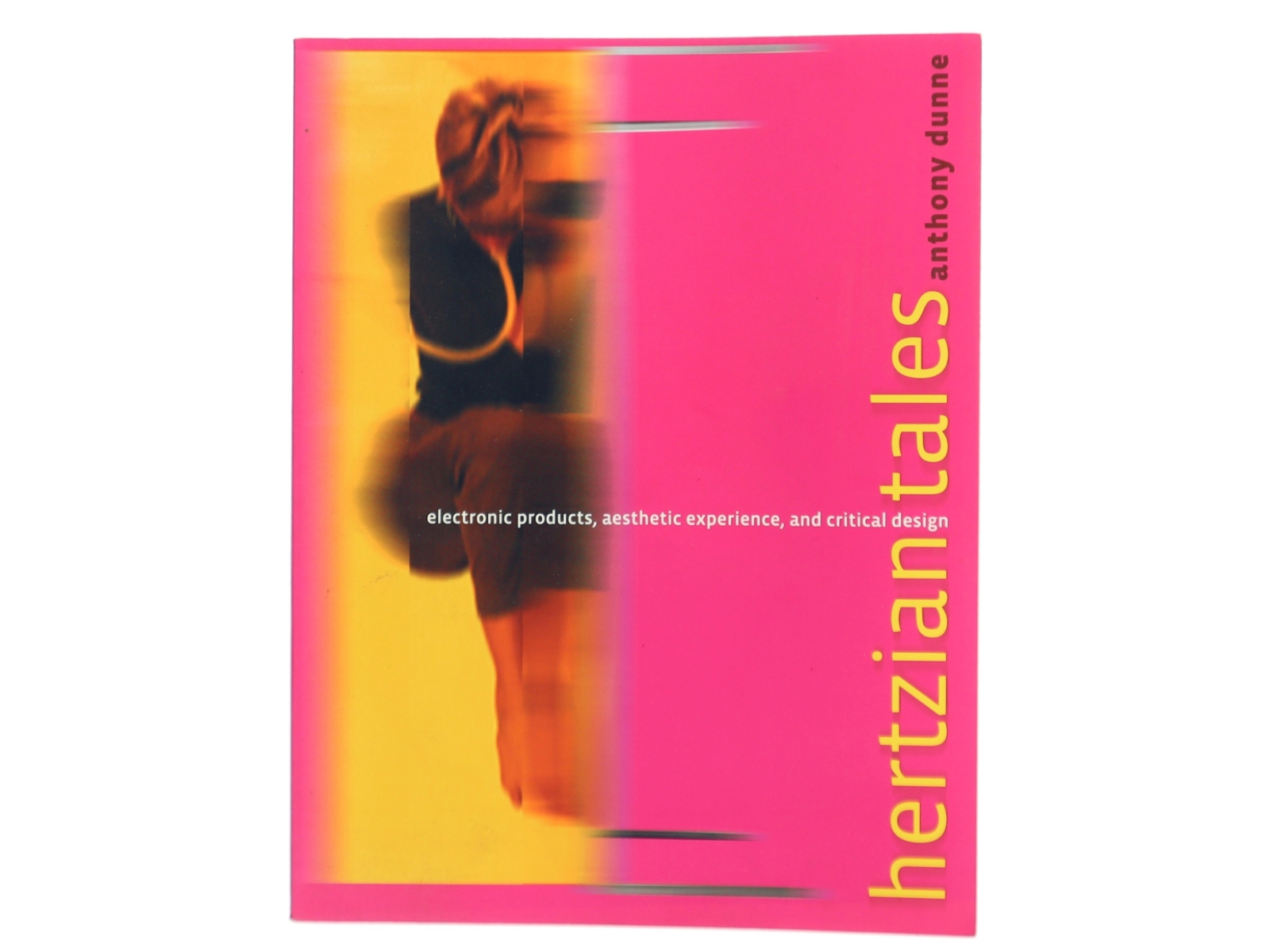 Hertzian tales : electronic products, aesthetic experience, and critical design af Anthony Dunne (Bog)