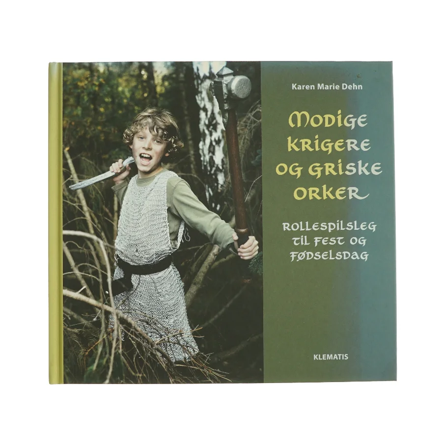 Modige krigere og griske orker : rollespilsleg til fest og fødselsdag af Karen Marie Dehn (Bog)